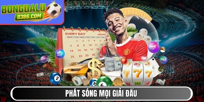 Phát sóng mọi giải đấu
