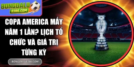 Copa America mấy năm 1 lần
